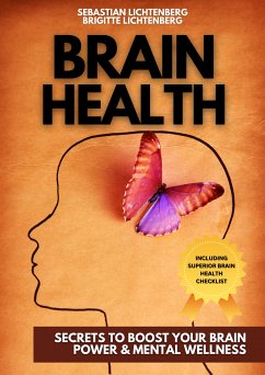 Maximizing Brain Health (eBook, ePUB) - Lichtenberg, Sebastian; Lichtenberg, Brigitte