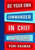 Be Your Own Commander and Chief - Complete Volume (eBook, ePUB)