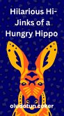 The Hilarious Hi-Jinks of a Hungry Hippo (eBook, ePUB)