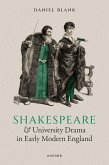 Shakespeare and University Drama in Early Modern England (eBook, PDF)