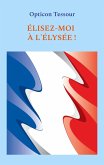 Élisez-moi à l'Élysée! (eBook, ePUB)