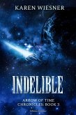 Indelible (Arrow of Time Chronicles, #3) (eBook, ePUB)