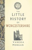 The Little History of Worcestershire (eBook, ePUB)