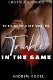 Trouble in the Game (Play with Fire, #3) (eBook, ePUB) Trouble in the Game (Play with Fire, #3) (eBook, ePUB)