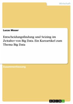 Entscheidungsfindung und Seizing im Zeitalter von Big Data. Ein Kurzartikel zum Thema Big Data (eBook, PDF) - Moser, Lucas