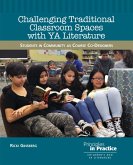 Challenging Traditional Classroom Spaces with Young Adult Literature (eBook, ePUB) Challenging Traditional Classroom Spaces with Young Adult Literature (eBook, ePUB)