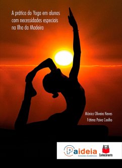 A prática do yoga em alunos com necessidades especiais na Ilha da Madeira (eBook, ePUB) - Neves, Mónica Oliveira; Coelho, Fátima Paiva