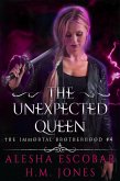 The Unexpected Queen (The Immortal Brotherhood, #4) (eBook, ePUB) The Unexpected Queen (The Immortal Brotherhood, #4) (eBook, ePUB)