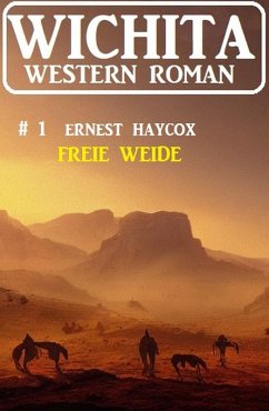 Freie Weide: Wichita Western Roman 1 (eBook, ePUB) - Haycox, Ernest