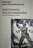 Endzeitstimmung-Frühlingserwachen 1945