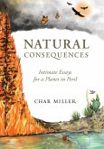 Natural Consequences: Intimate Essays for a Planet in Peril (eBook, ePUB)