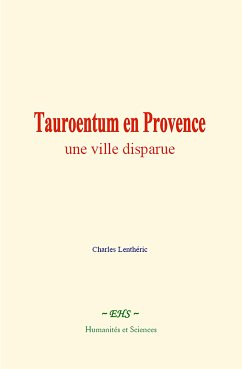 Tauroentum en Provence : une ville disparue (eBook, ePUB) - Lenthéric, Charles