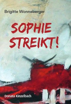 Sophie streikt! - Wonneberger, Brigitte