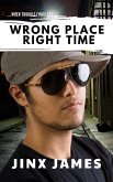 Wrong Place Right Time (When Trouble Finds You Collection, #2) (eBook, ePUB) Wrong Place Right Time (When Trouble Finds You Collection, #2) (eBook, ePUB)