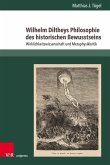 Wilhelm Diltheys Philosophie des historischen Bewusstseins