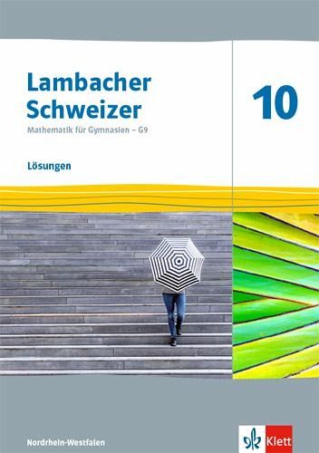 Lambacher Schweizer Mathematik 10 - G9. Lösungen Klasse 10. Ausgabe Nordrhein-Westfalen Lambacher Schweizer Mathematik 10 - G9. Lösungen Klasse 10. Ausgabe Nordrhein-Westfalen