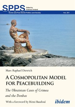 A Cosmopolitan Model for Peacebuilding: The Ukrainian Cases of Crimea and the Donbas - Dietrich, Marc