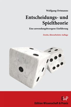 Entscheidungs- und Spieltheorie - Ortmanns, Wolfgang