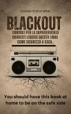 BLACKOUT Consigli per la sopravvivenza Dovresti leggere questo libro come sicurezza a casa. (eBook, ePUB)