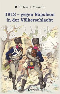 1813 - gegen Napoleon in der Völkerschlacht - Münch, Reinhard