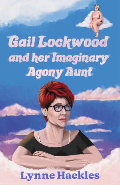 Gail Lockwood and her Imaginary Agony Aunt (eBook, ePUB) Gail Lockwood and her Imaginary Agony Aunt (eBook, ePUB)