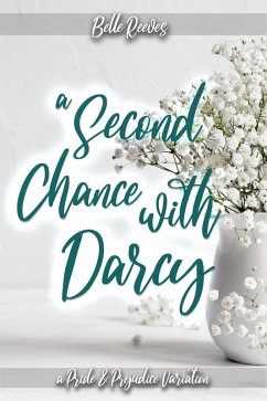 A Second Chance With Darcy: A Pride and Prejudice Variation (eBook, ePUB) - Reeves, Belle