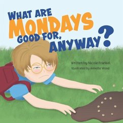 What Are Mondays Good For, Anyway? - Frankel, Nicole