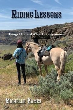 Riding Lessons: Things I Learned While Horsing Around - Eames, Michelle R.