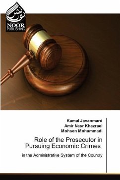 Role of the Prosecutor in Pursuing Economic Crimes - Javanmard, Kamal;Khazraei, Amir Nasr;Mohammadi, Mohsen