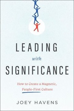 Leading with Significance: How to Create a Magnetic, People-First Culture - Havens, Joey