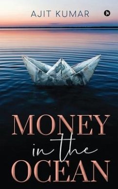 Money in the Ocean - Ajit Kumar