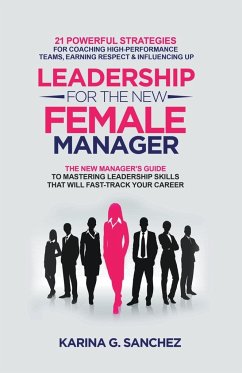 Leadership For The New Female Manager - Sanchez, Karina G.