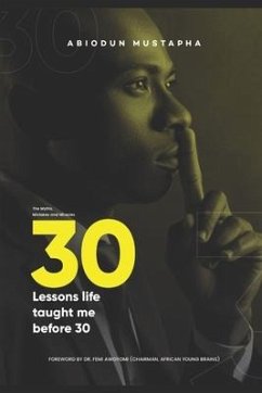 30 Lessons Life Taught Me Before 30: How to Stay Ahead Before You Clock 30 - Mustapha, Abiodun