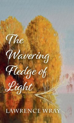 The Wavering Fledge of Light - Wray, Lawrence