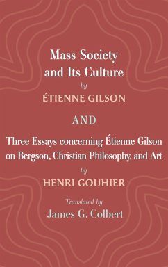 Mass Society and Its Culture, and Three Essays concerning Etienne Gilson on Bergson, Christian Philosophy, and Art - Gilson, Étienne; Gouhier, Henri