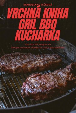 VRCHNÁ KNIHA GRIL BBQ KUCHA¿KA - Drahoslava Vl¿ková