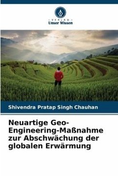 Neuartige Geo-Engineering-Maßnahme zur Abschwächung der globalen Erwärmung - Chauhan, Shivendra Pratap Singh