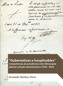 Gubernativas e insuplicables: Competencias de jurisdicción entre Monarquía judicial y Estado administrativo (1768-1845) Cover Gubernativas e insuplicables: Competencias de jurisdicción entre Monarquía judicial y Estado administrativo (1768-1845)
