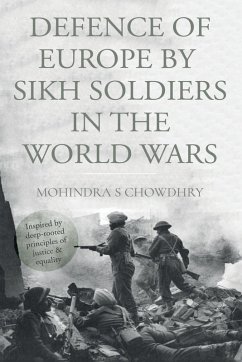 Defence of Europe by Sikh Soldiers in the World Wars - Chowdhry, Mohindra S Defence of Europe by Sikh Soldiers in the World Wars - Chowdhry, Mohindra S