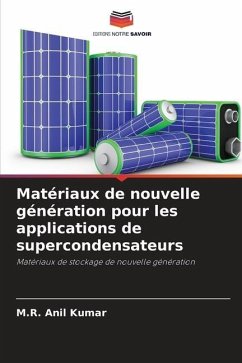 Matériaux de nouvelle génération pour les applications de supercondensateurs - Anil Kumar, M.R.