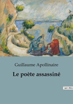 Le poète assassiné - Apollinaire, Guillaume