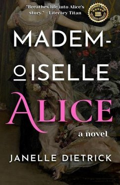 Mademoiselle Alice, A Novel - Dietrick, Janelle