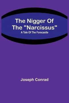 The Nigger Of The Narcissus: A Tale Of The Forecastle - Conrad, Joseph
