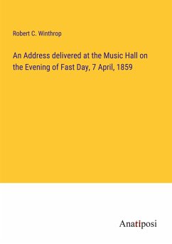 An Address delivered at the Music Hall on the Evening of Fast Day, 7 April, 1859 - Winthrop, Robert C.