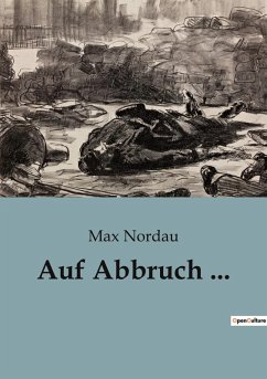 Auf Abbruch ... - Nordau, Max