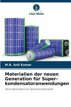 Materialien der neuen Generation für Super-kondensatoranwendungen - Anil Kumar, M.R.