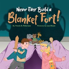 Never Ever Build a Blanket Fort! - Peterson, Travis D.; Filippone, Nicole