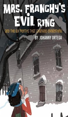 Mrs. Franchy's Evil Ring and the Six Months That Changed Everything - Ortega, Johanny