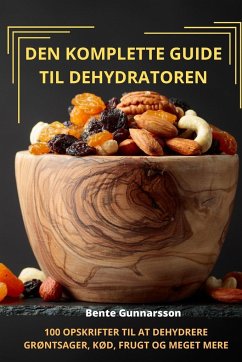 DEN KOMPLETTE GUIDE TIL DEHYDRATOREN - Bente Gunnarsson