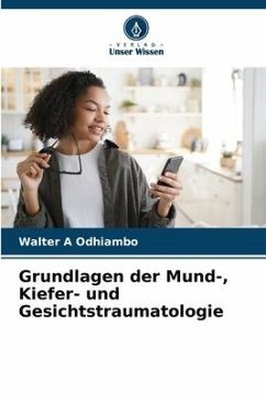 Grundlagen der Mund-, Kiefer- und Gesichtstraumatologie - Odhiambo, Walter A